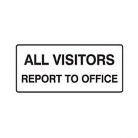 Visitors Report to Office Sign